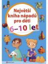 Největší kniha nápadů pro děti\Největší kniha nápadů pro děti 6-10 let
